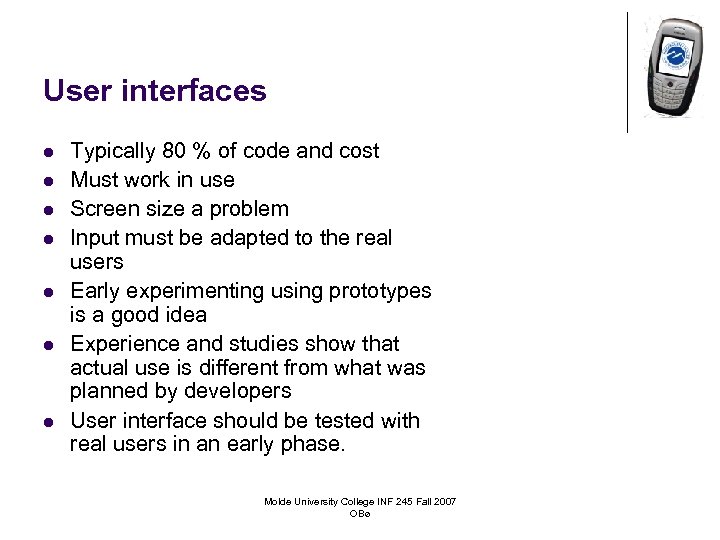 User interfaces l l l l Typically 80 % of code and cost Must