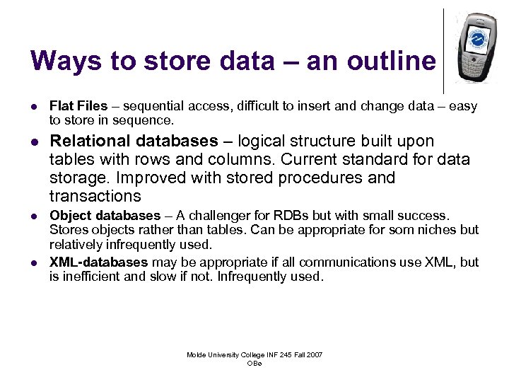 Ways to store data – an outline l Flat Files – sequential access, difficult