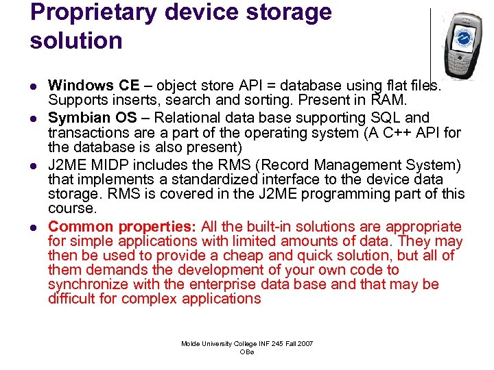 Proprietary device storage solution l l Windows CE – object store API = database