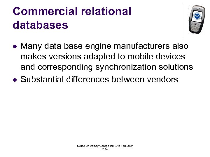 Commercial relational databases l l Many data base engine manufacturers also makes versions adapted