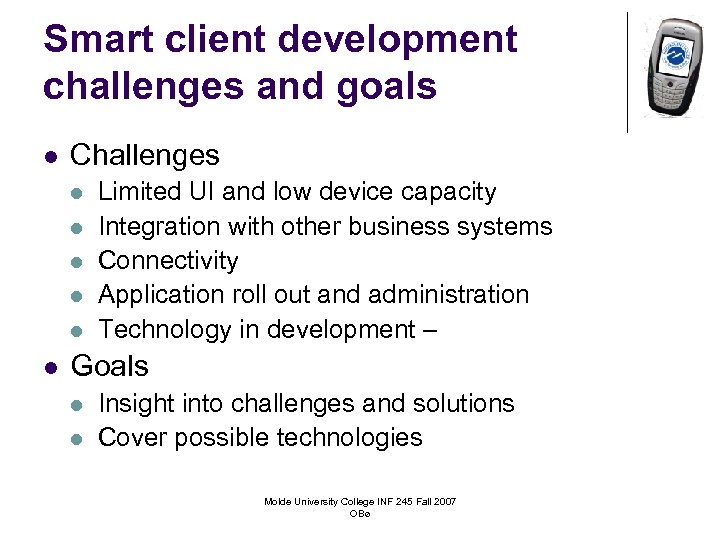 Smart client development challenges and goals l Challenges l l l Limited UI and