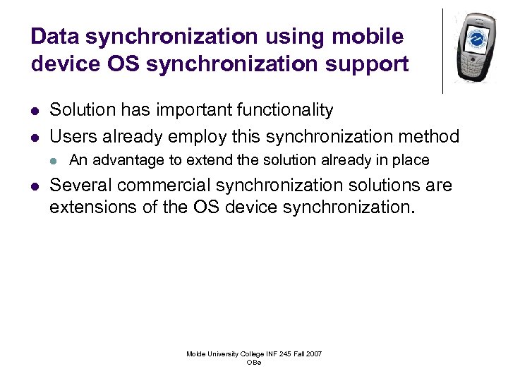 Data synchronization using mobile device OS synchronization support l l Solution has important functionality