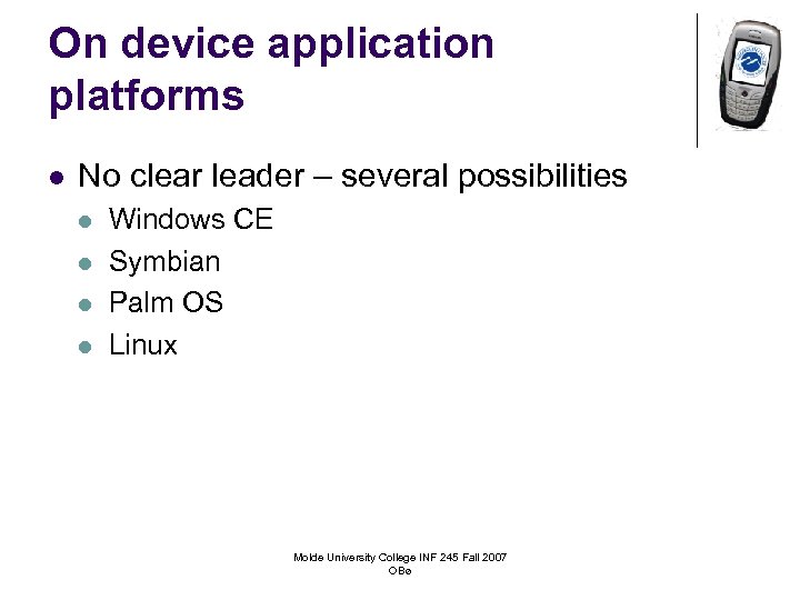 On device application platforms l No clear leader – several possibilities l l Windows