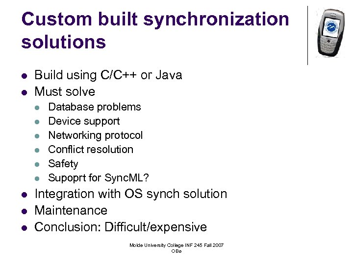 Custom built synchronization solutions l l Build using C/C++ or Java Must solve l