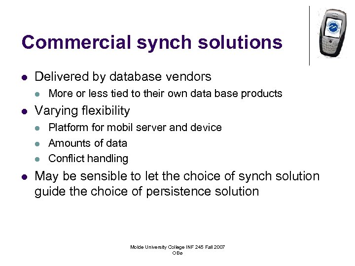 Commercial synch solutions l Delivered by database vendors l l Varying flexibility l l