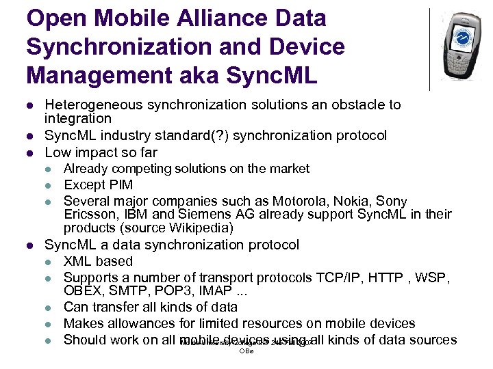 Open Mobile Alliance Data Synchronization and Device Management aka Sync. ML l l l