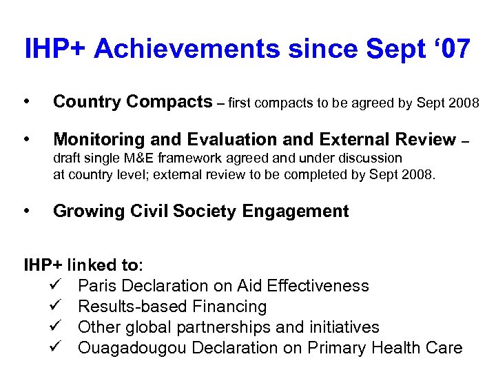 IHP+ Achievements since Sept ‘ 07 • Country Compacts – first compacts to be