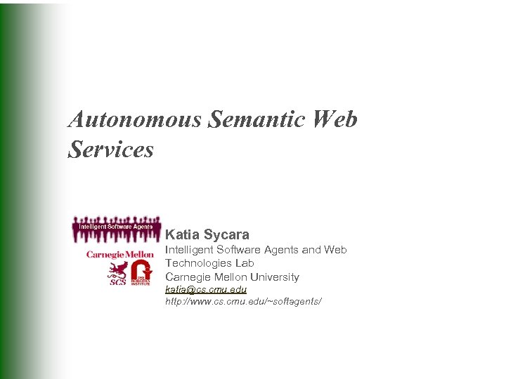 Autonomous Semantic Web Services Katia Sycara Intelligent Software Agents and Web Technologies Lab Carnegie