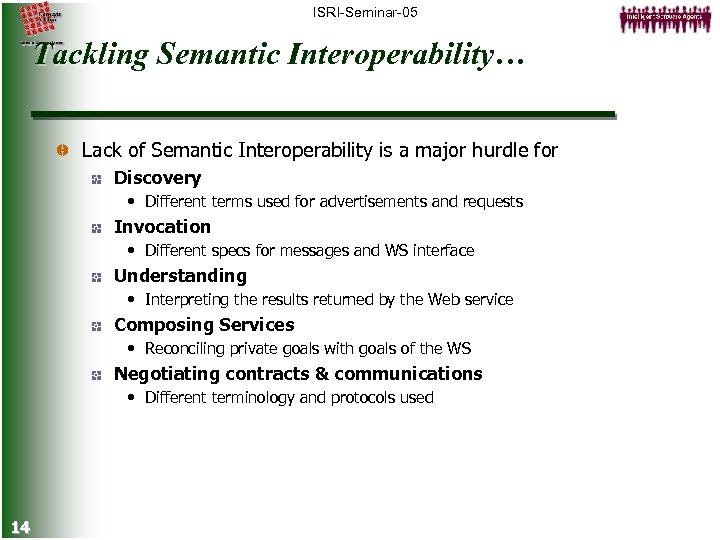 ISRI-Seminar-05 Tackling Semantic Interoperability… Lack of Semantic Interoperability is a major hurdle for Discovery