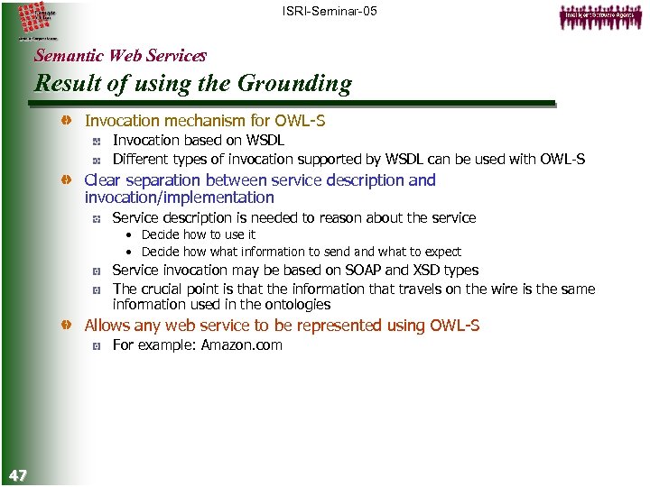 ISRI-Seminar-05 Semantic Web Services Result of using the Grounding Invocation mechanism for OWL-S Invocation