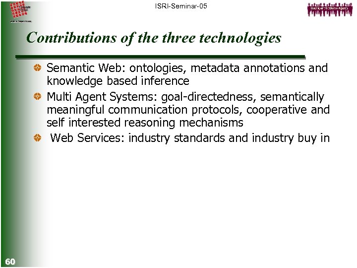 ISRI-Seminar-05 Contributions of the three technologies Semantic Web: ontologies, metadata annotations and knowledge based