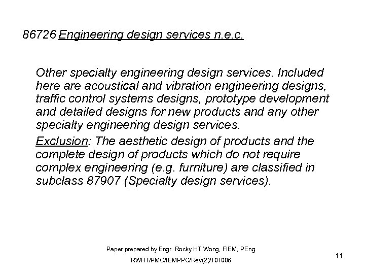 86726 Engineering design services n. e. c. Other specialty engineering design services. Included here