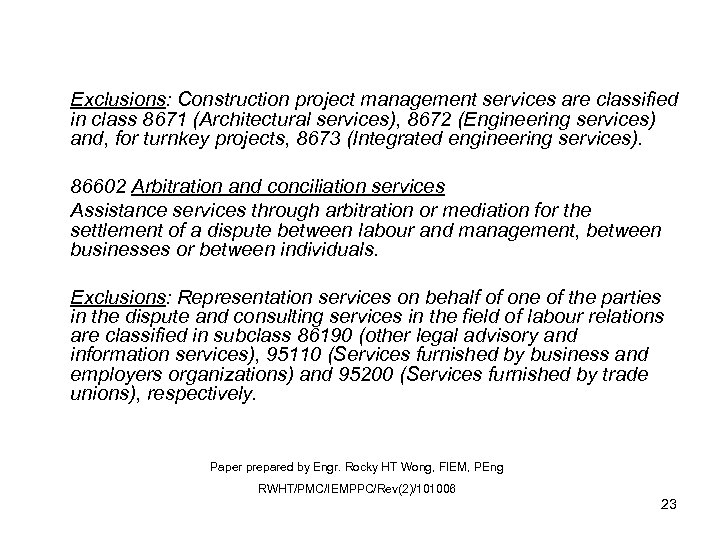 Exclusions: Construction project management services are classified in class 8671 (Architectural services), 8672 (Engineering