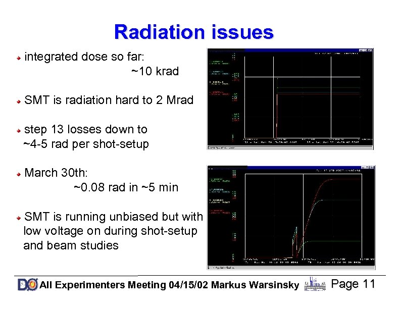 Radiation issues integrated dose so far: ~10 krad SMT is radiation hard to 2