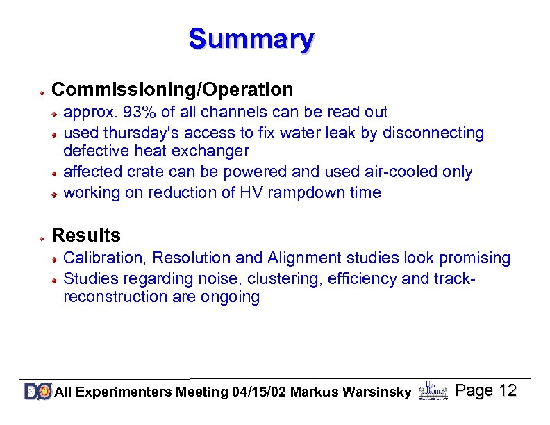 Summary Commissioning/Operation approx. 93% of all channels can be read out used thursday's access