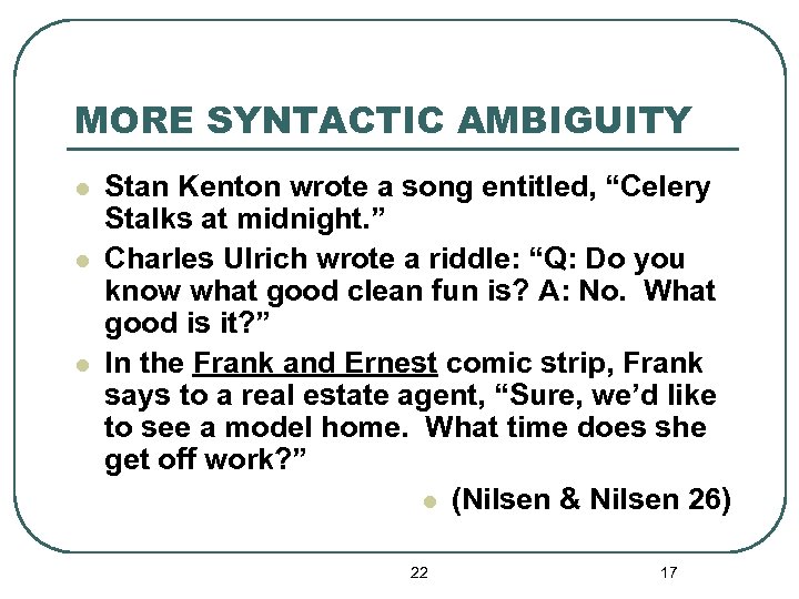 MORE SYNTACTIC AMBIGUITY l l l Stan Kenton wrote a song entitled, “Celery Stalks