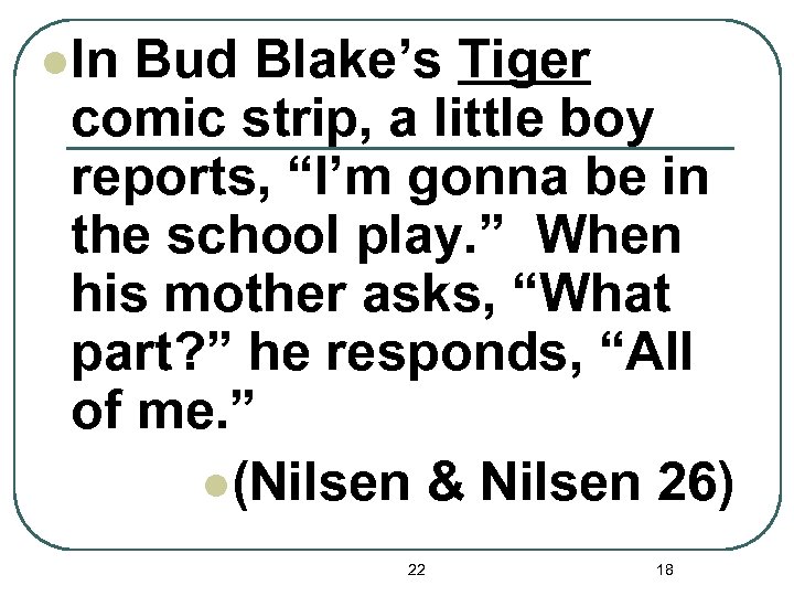 l. In Bud Blake’s Tiger comic strip, a little boy reports, “I’m gonna be