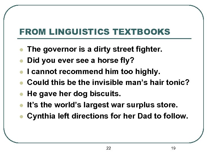 FROM LINGUISTICS TEXTBOOKS l l l l The governor is a dirty street fighter.