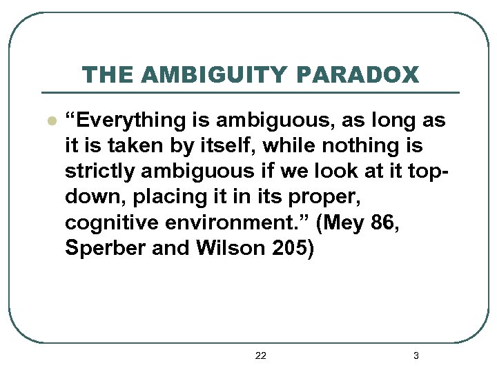 THE AMBIGUITY PARADOX l “Everything is ambiguous, as long as it is taken by