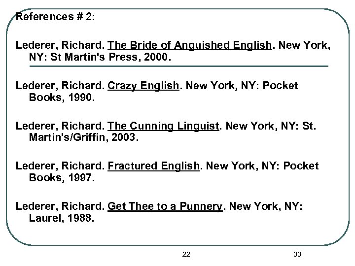 References # 2: Lederer, Richard. The Bride of Anguished English. New York, NY: St