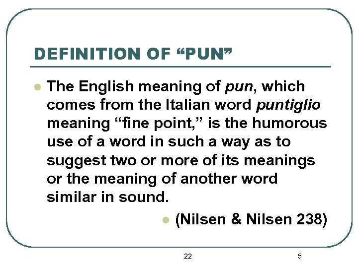 DEFINITION OF “PUN” l The English meaning of pun, which comes from the Italian