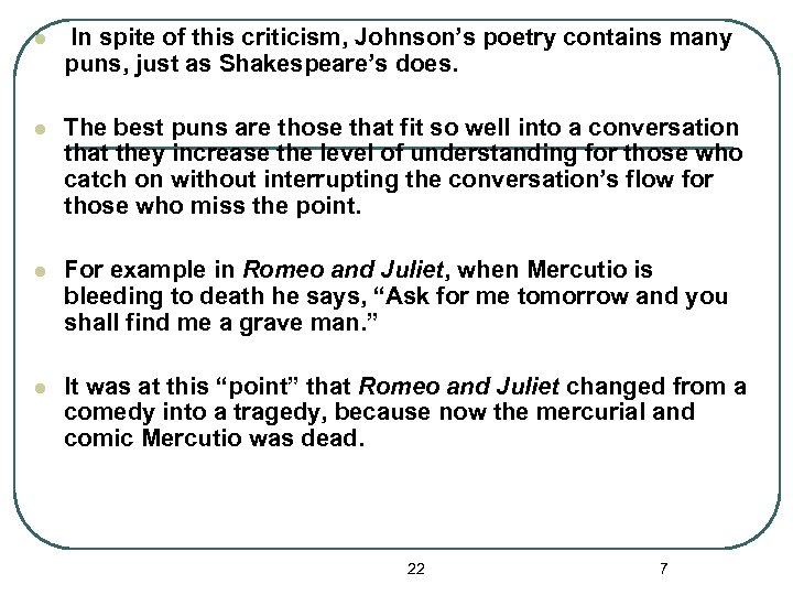 l In spite of this criticism, Johnson’s poetry contains many puns, just as Shakespeare’s