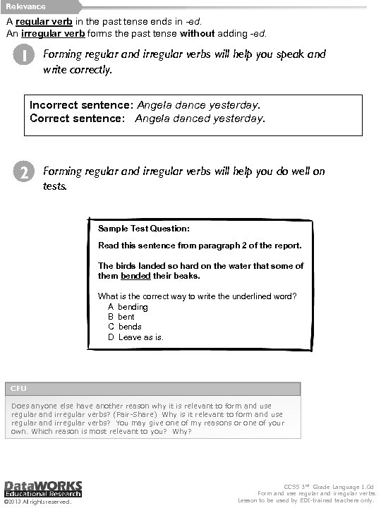 Relevance A regular verb in the past tense ends in -ed. An irregular verb