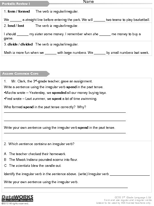 Name Periodic Review 1 1. form / formed The verb is regular/irregular. We ______
