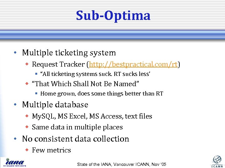 Sub-Optima • Multiple ticketing system w Request Tracker (http: //bestpractical. com/rt) § “All ticketing