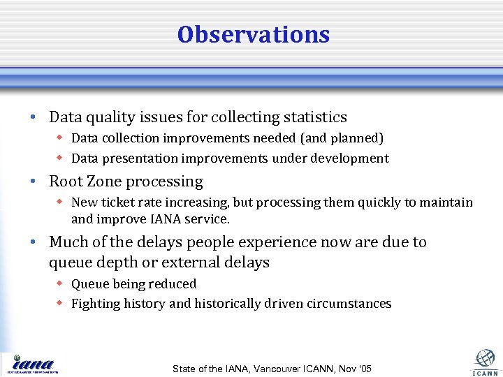 Observations • Data quality issues for collecting statistics w Data collection improvements needed (and