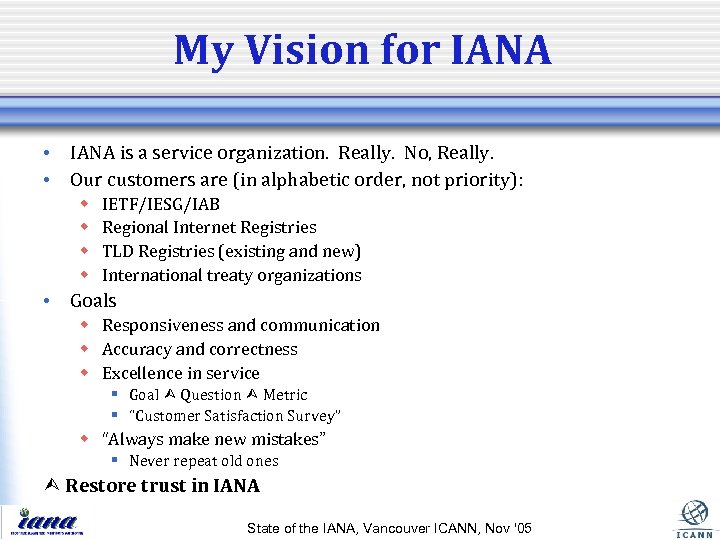 My Vision for IANA • IANA is a service organization. Really. No, Really. •