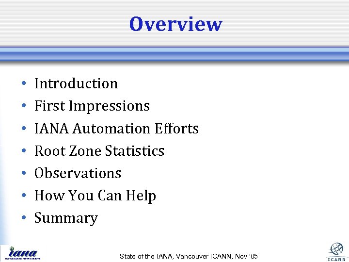 Overview • • Introduction First Impressions IANA Automation Efforts Root Zone Statistics Observations How