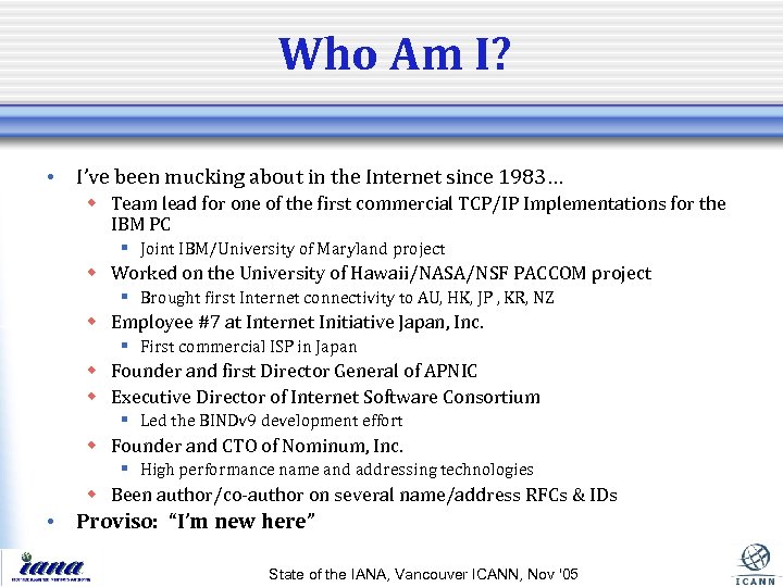 Who Am I? • I’ve been mucking about in the Internet since 1983… w