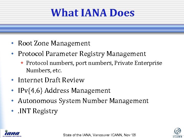 What IANA Does • Root Zone Management • Protocol Parameter Registry Management w Protocol