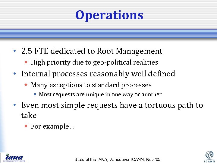 Operations • 2. 5 FTE dedicated to Root Management w High priority due to