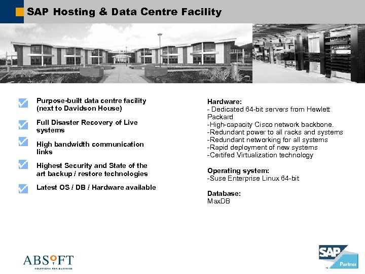 SAP Hosting & Data Centre Facility Purpose-built data centre facility (next to Davidson House)