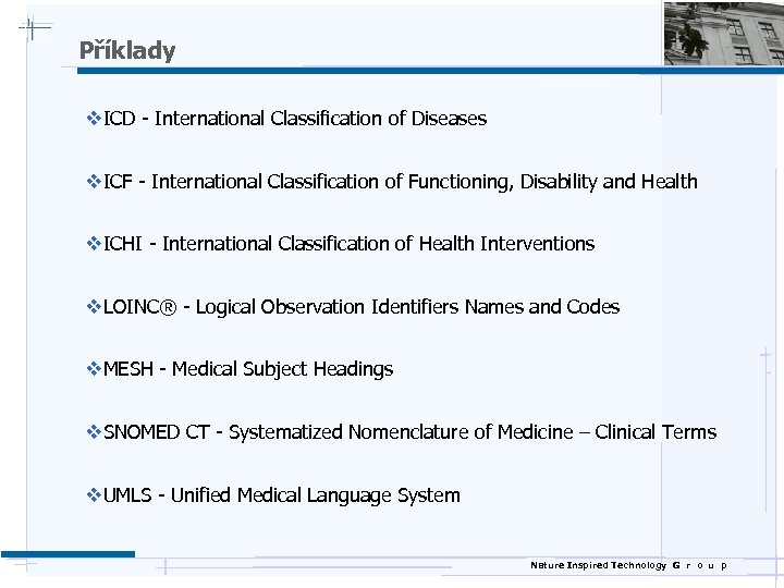 Příklady v. ICD - International Classification of Diseases v. ICF - International Classification of