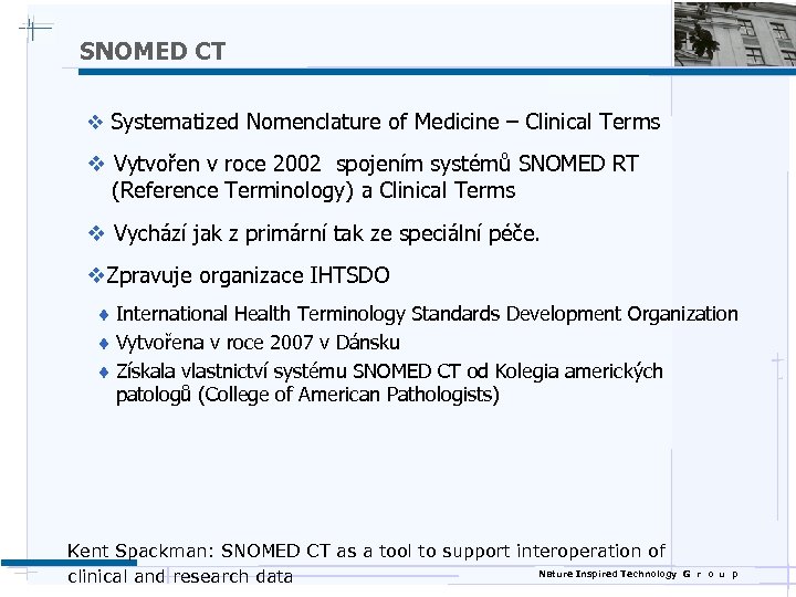 SNOMED CT v Systematized Nomenclature of Medicine – Clinical Terms v Vytvořen v roce