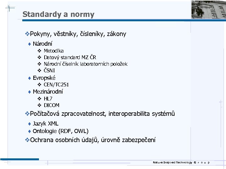 Standardy a normy v. Pokyny, věstníky, čísleníky, zákony ¨ Národní v v Metodika Datový