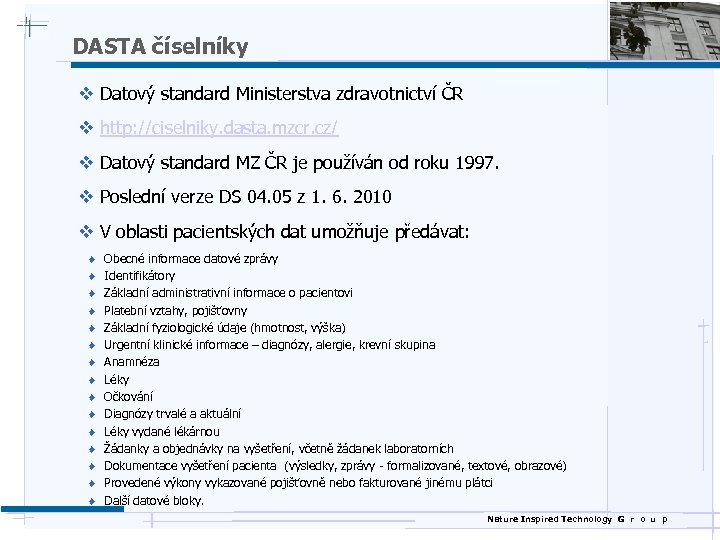 DASTA číselníky v Datový standard Ministerstva zdravotnictví ČR v http: //ciselniky. dasta. mzcr. cz/