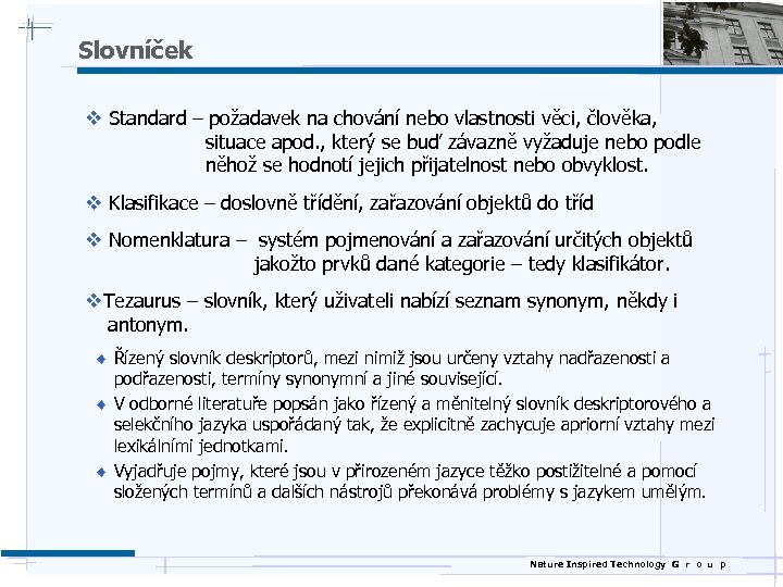 Slovníček v Standard – požadavek na chování nebo vlastnosti věci, člověka, situace apod. ,