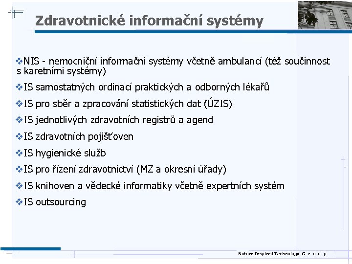 Zdravotnické informační systémy v. NIS - nemocniční informační systémy včetně ambulancí (též součinnost s