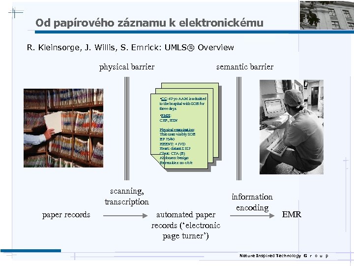 Od papírového záznamu k elektronickému R. Kleinsorge, J. Willis, S. Emrick: UMLS® Overview physical