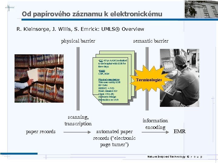 Od papírového záznamu k elektronickému R. Kleinsorge, J. Willis, S. Emrick: UMLS® Overview physical