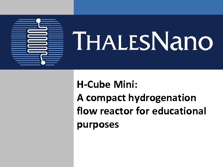 H-Cube Mini: A compact hydrogenation flow reactor for educational purposes 