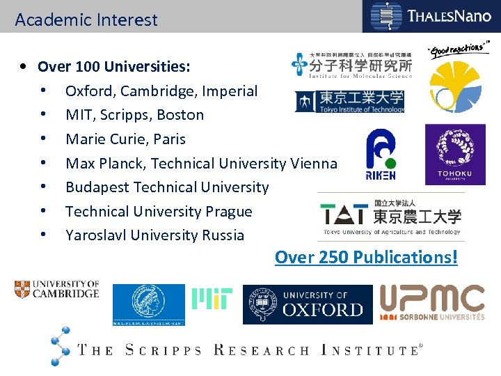 Academic Interest • Over 100 Universities: • Oxford, Cambridge, Imperial • MIT, Scripps, Boston