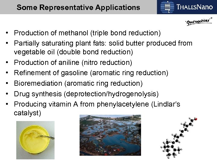 Some Representative Applications • Production of methanol (triple bond reduction) • Partially saturating plant