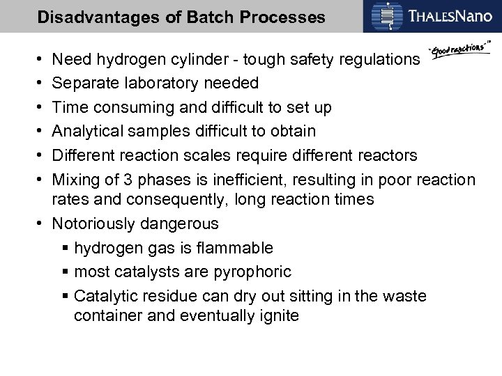 Disadvantages of Batch Processes • • • Need hydrogen cylinder - tough safety regulations