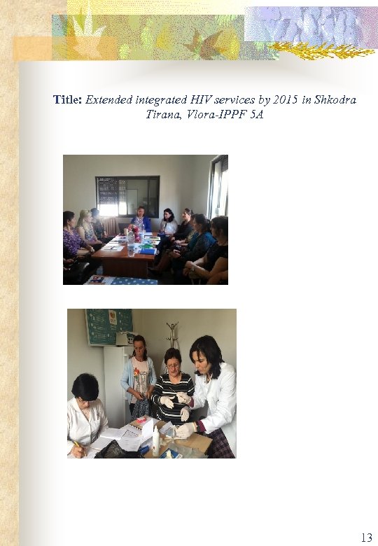 Title: Extended integrated HIV services by 2015 in Shkodra Tirana, Vlora-IPPF 5 A 13