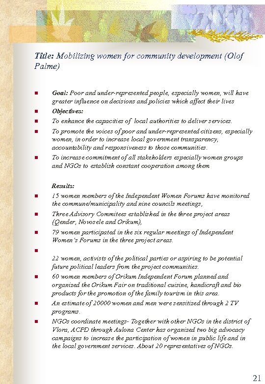 Title: Mobilizing women for community development (Olof Palme) n n n Goal: Poor and